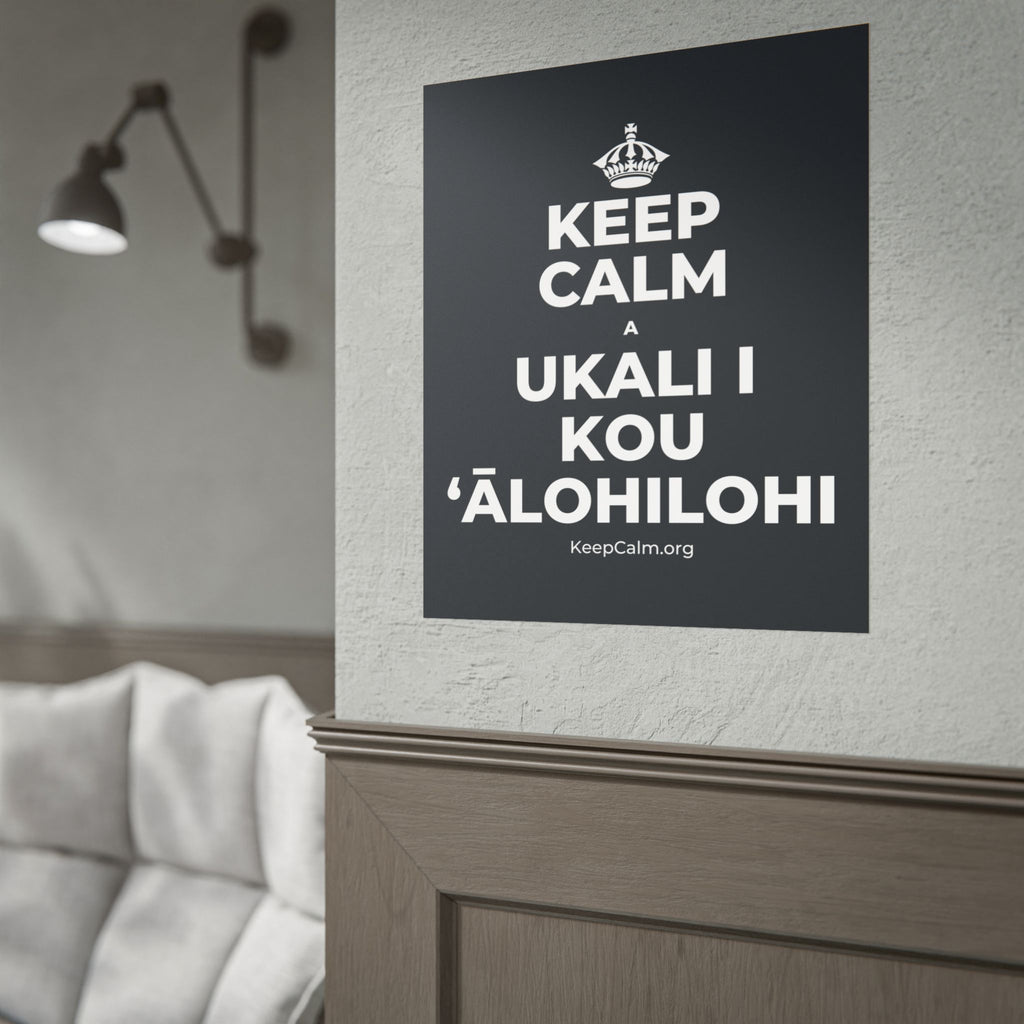 KEEP CALM A UKALI I KOU ʻĀLOHILOHI Poster (Dark)