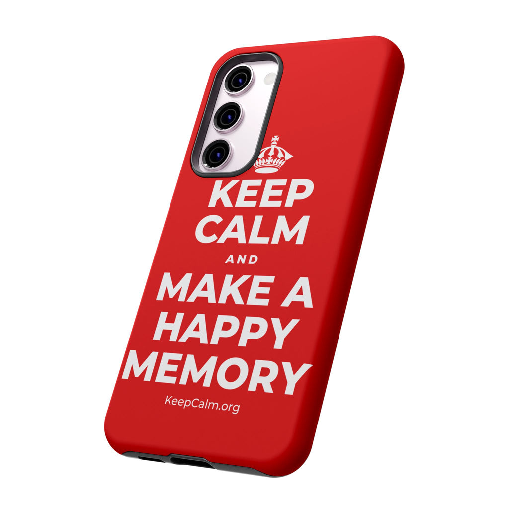KEEP CALM AND MAKE A HAPPY MEMORY Phone Case