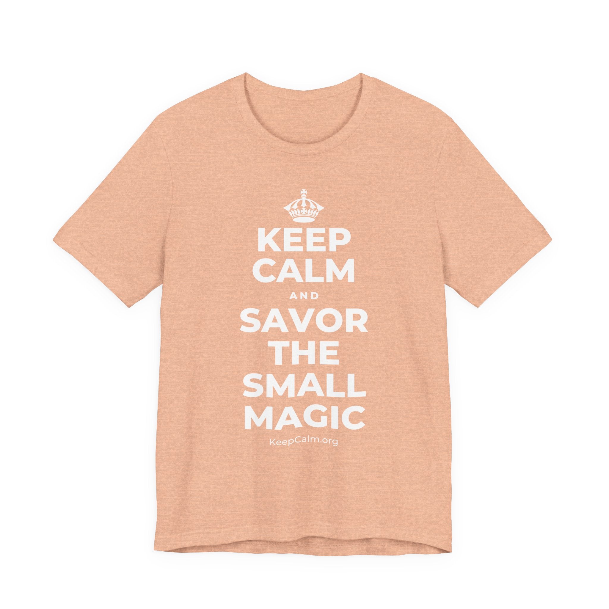 KEEP CALM AND SAVOR THE SMALL MAGIC T-Shirt (Soft Cream–Heather Mauve)