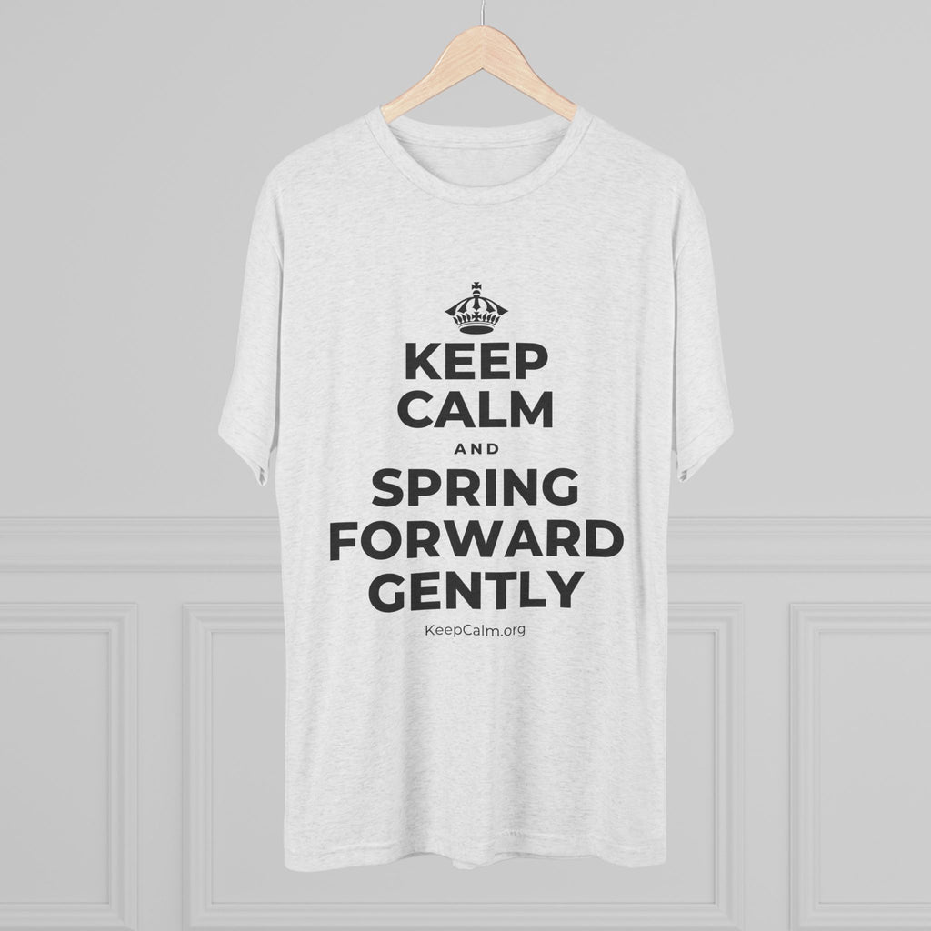 KEEP CALM AND SPRING FORWARD GENTLY Tri-Blend Tee