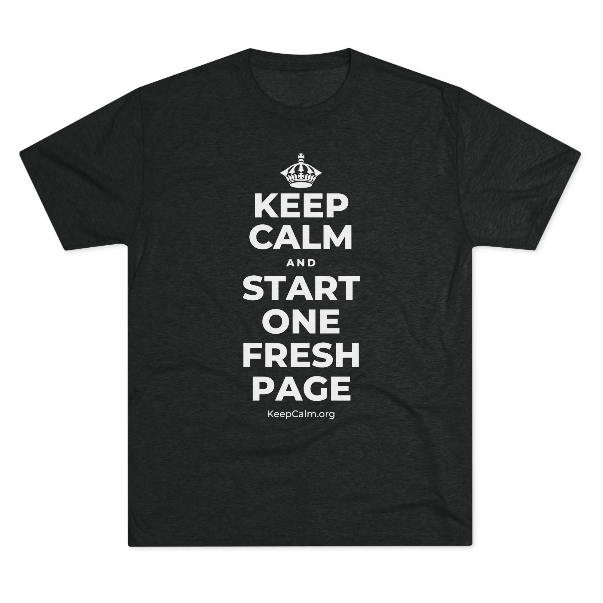 KEEP CALM AND START ONE FRESH PAGE Tri-Blend Tee