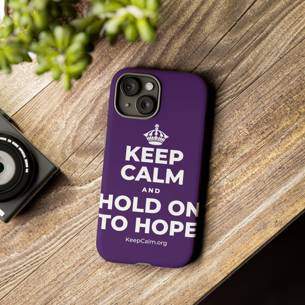 KEEP CALM AND HOLD ON TO HOPE Phone Case