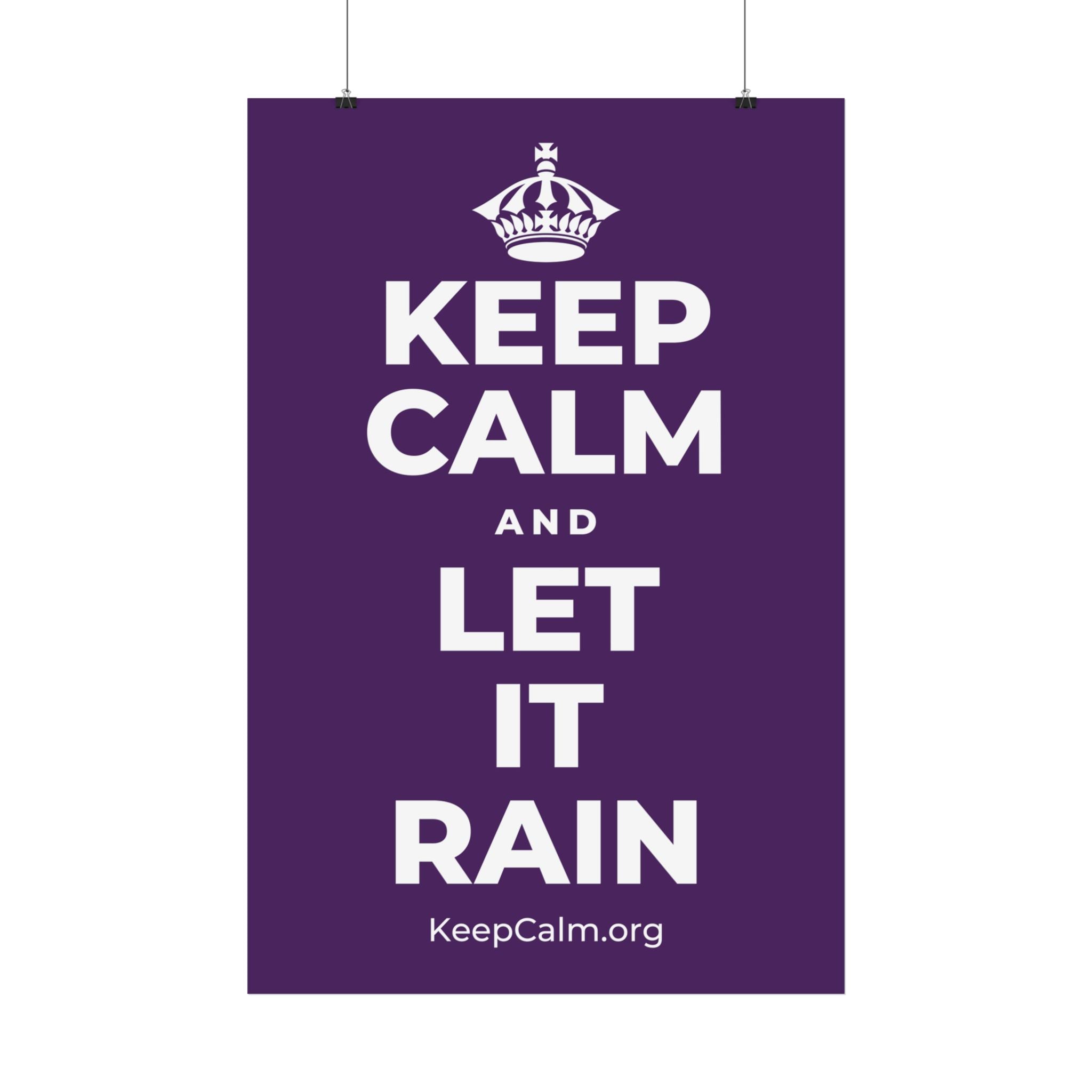 KEEP CALM AND LET IT RAIN Satin Poster