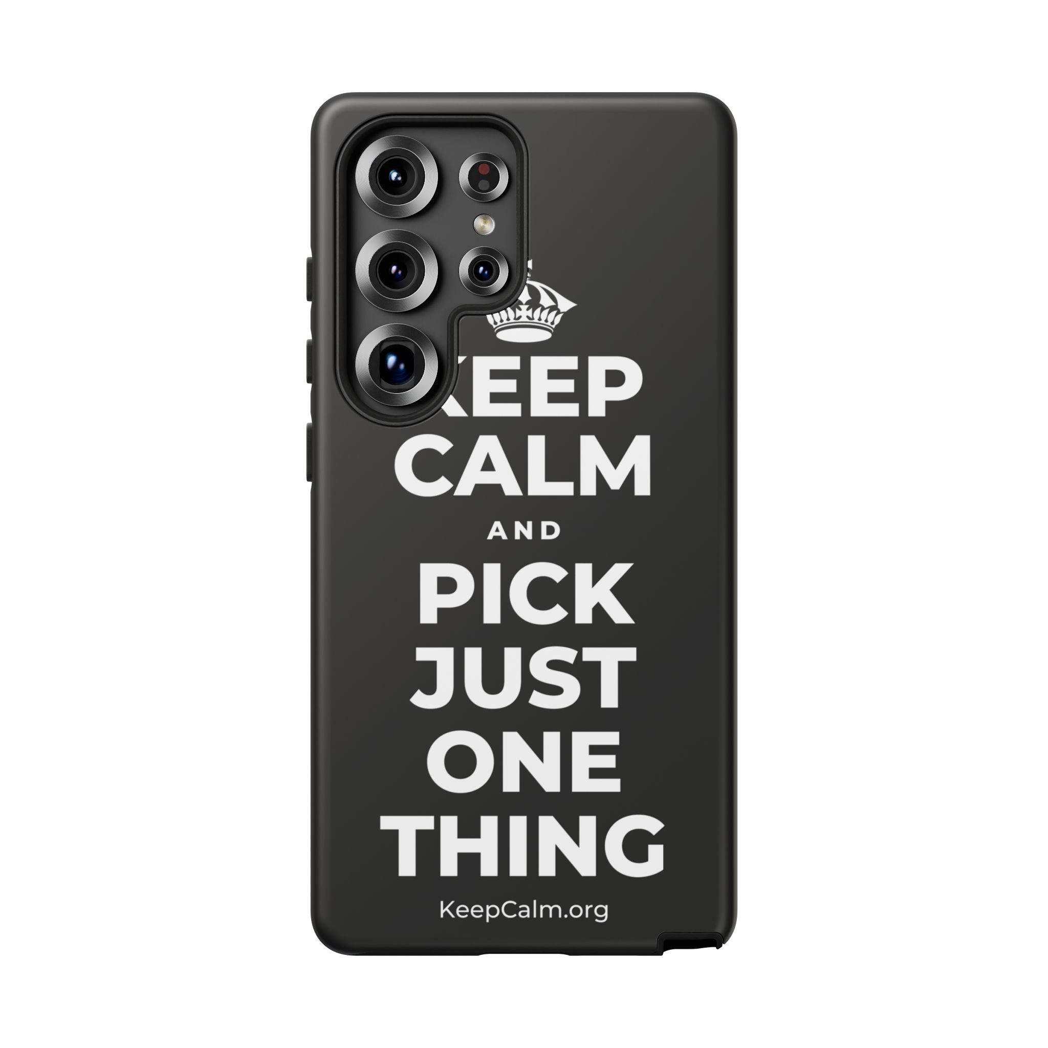 KEEP CALM AND PICK JUST ONE THING Phone Case
