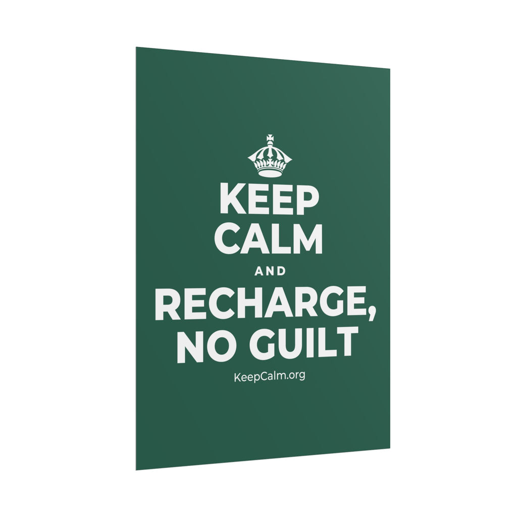 KEEP CALM AND RECHARGE, NO GUILT Poster