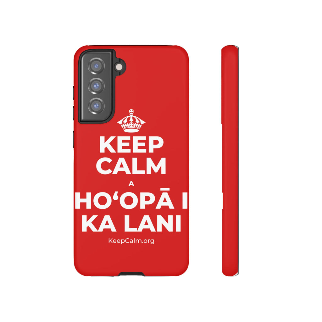 KEEP CALM A HOʻOPĀ I KA LANI Phone Case