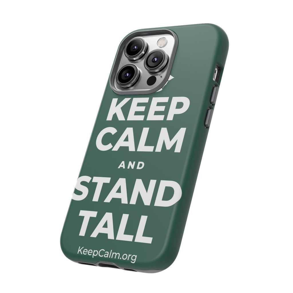 KEEP CALM AND STAND TALL Phone Case