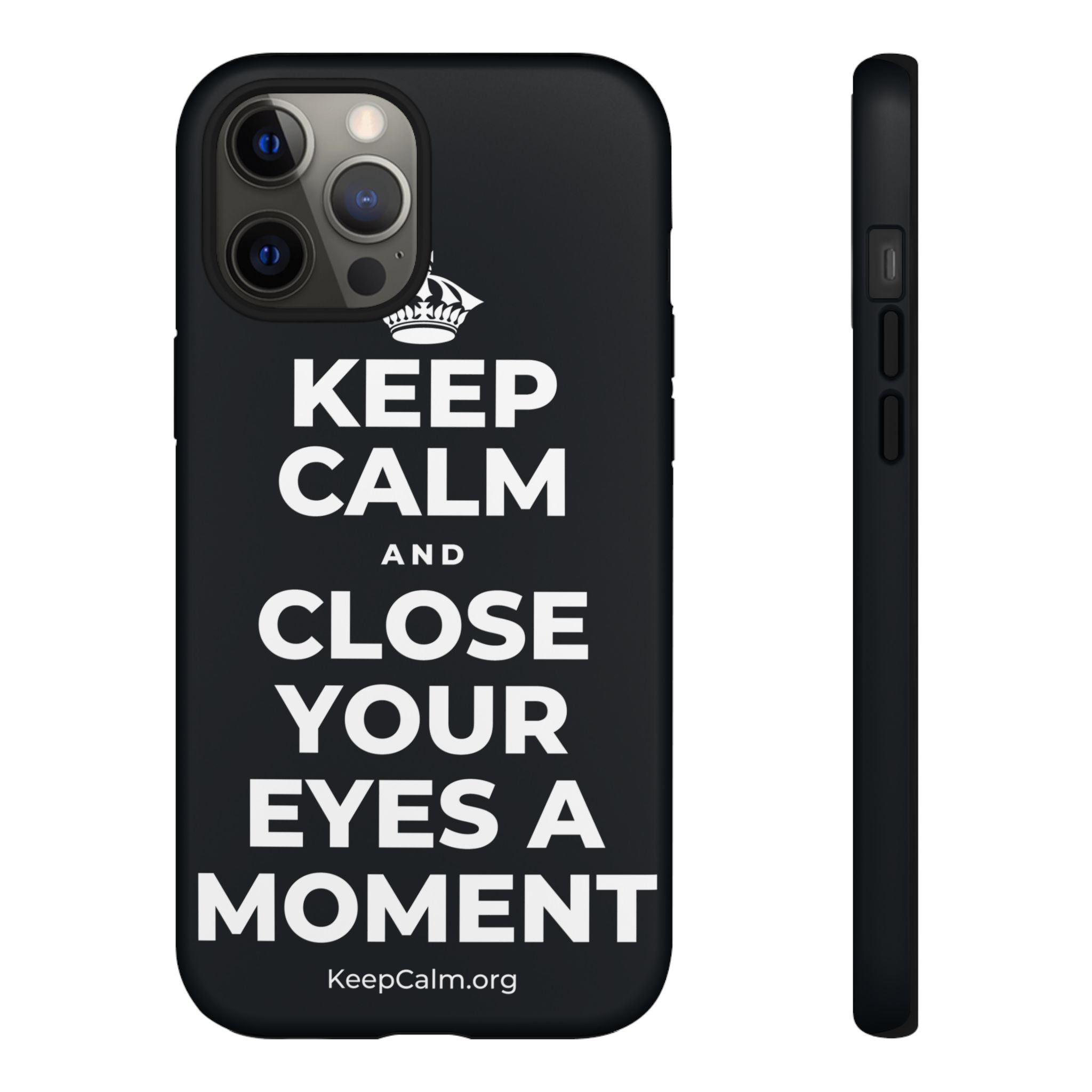 KEEP CALM AND CLOSE YOUR EYES A MOMENT Phone Case (Dark)