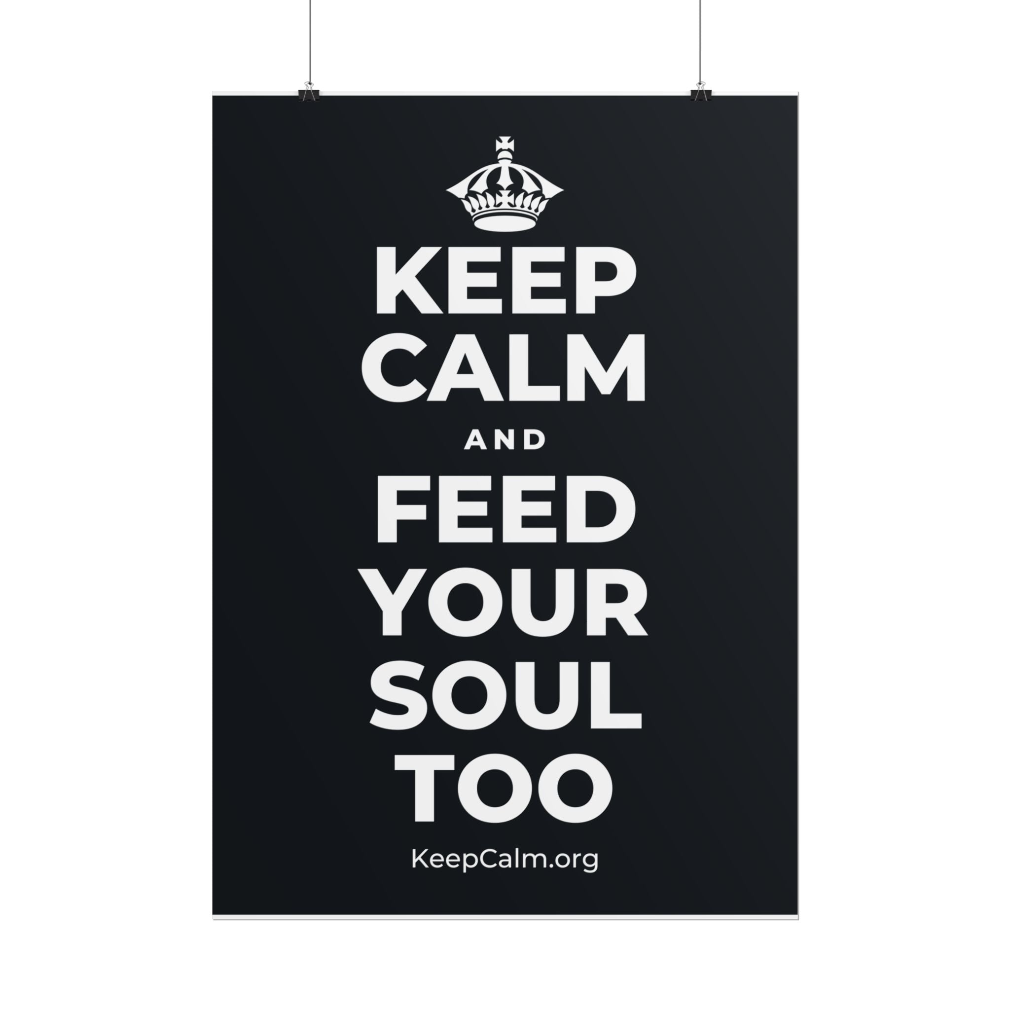 KEEP CALM AND FEED YOUR SOUL TOO Poster (Dark)