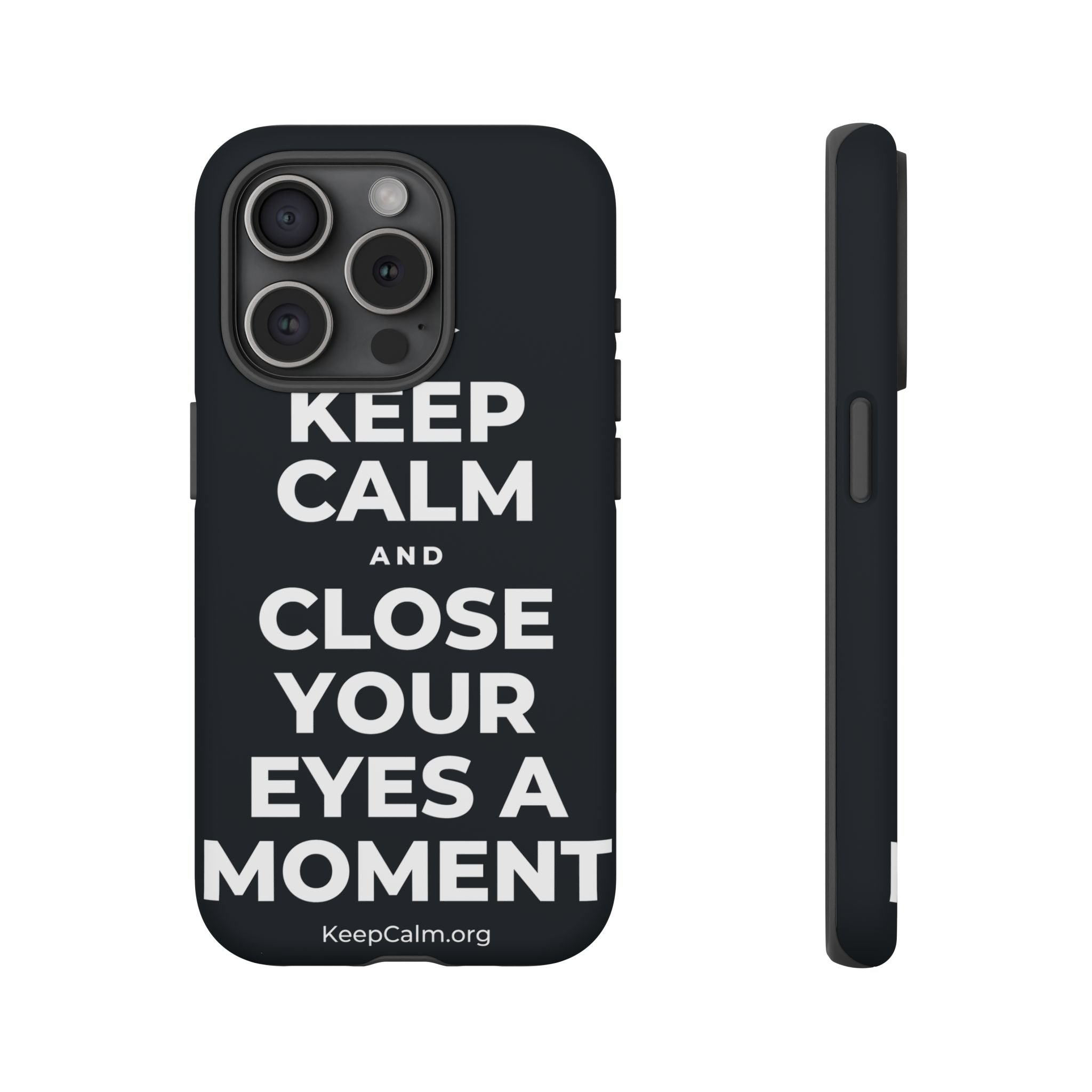 KEEP CALM AND CLOSE YOUR EYES A MOMENT Phone Case (Dark)