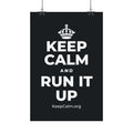 KEEP CALM AND RUN IT UP Satin Poster (Dark)
