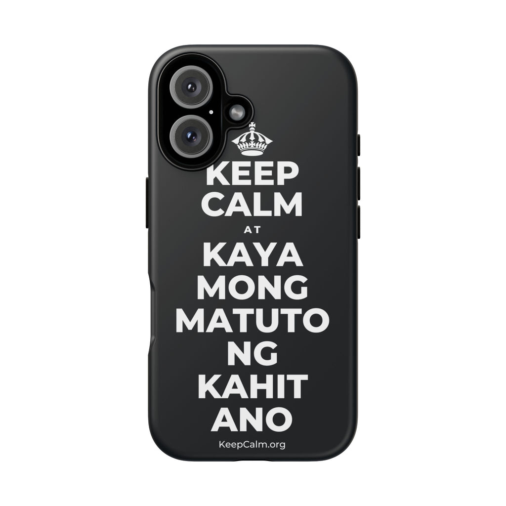 KEEP CALM AT KAYA MONG MATUTO NG KAHIT ANO Phone Case (Dark)