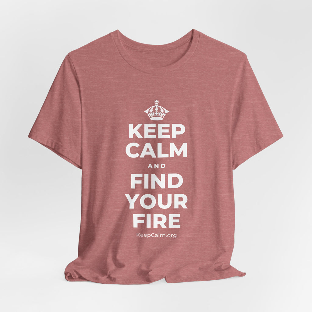 KEEP CALM AND FIND YOUR FIRE T-Shirt (Soft Cream–Heather Mauve)