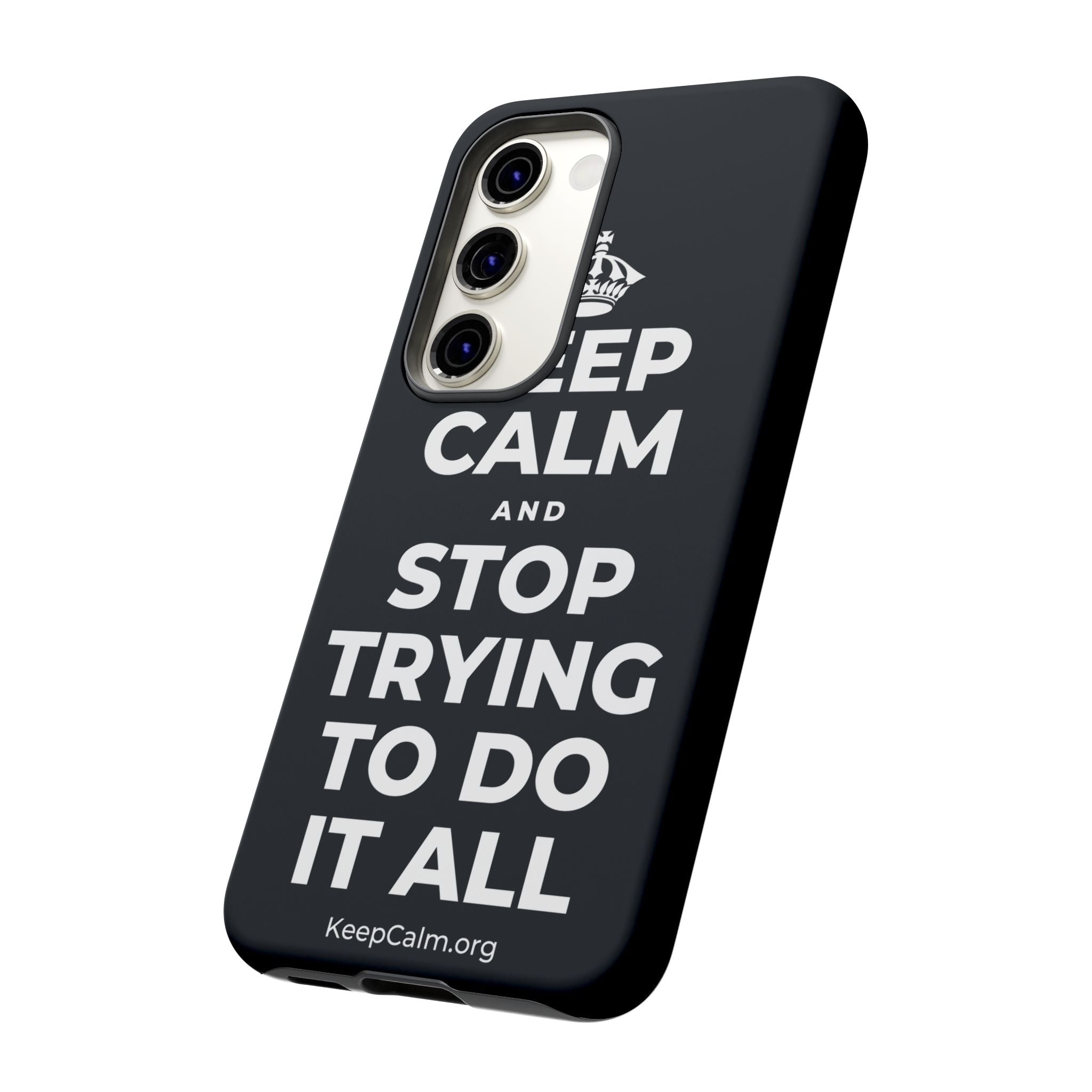 KEEP CALM AND STOP TRYING TO DO IT ALL Phone Case (Dark)