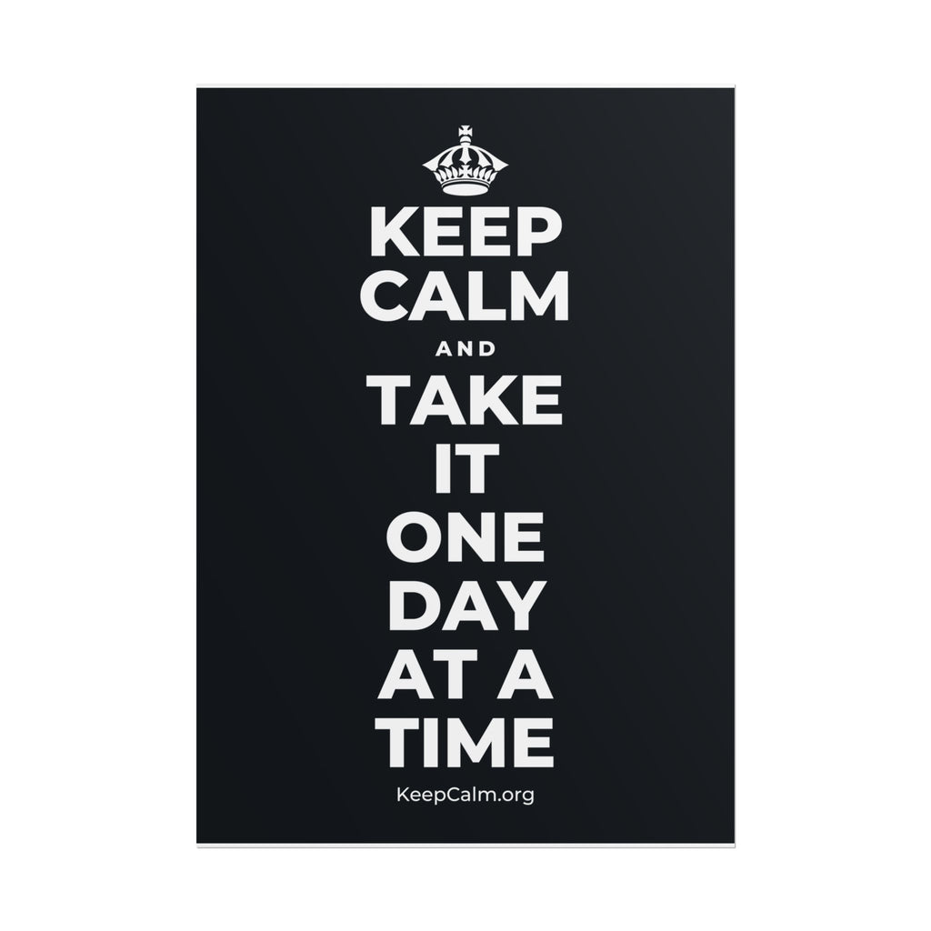 KEEP CALM AND TAKE IT ONE DAY AT A TIME Poster (Dark)