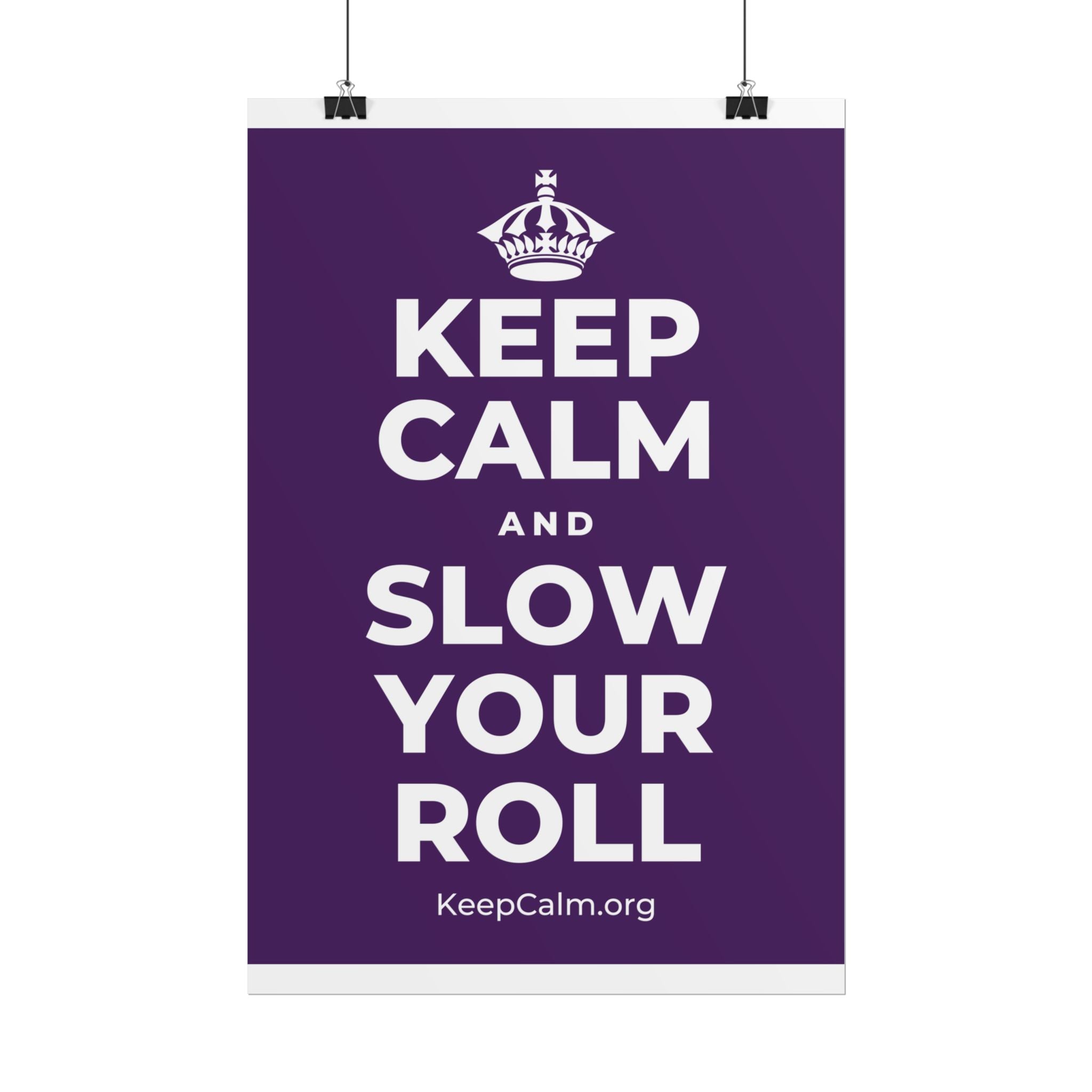 KEEP CALM AND SLOW YOUR ROLL Poster