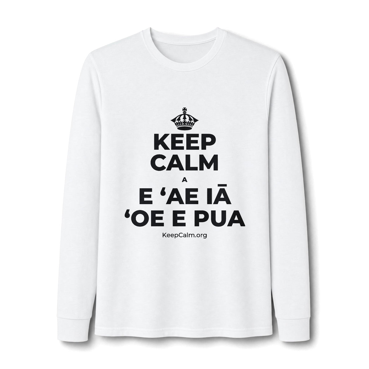 KEEP CALM A E ʻAE IĀ ʻOE E PUA Long Sleeve Tee