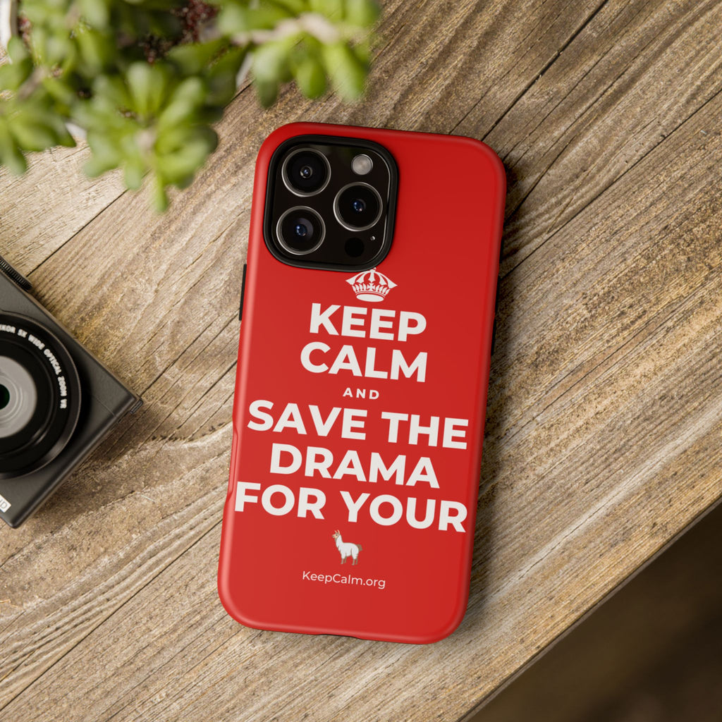 KEEP CALM AND SAVE THE DRAMA FOR YOUR 🦙 Phone Case