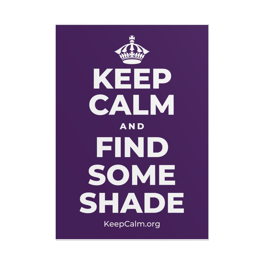 KEEP CALM AND FIND SOME SHADE Poster