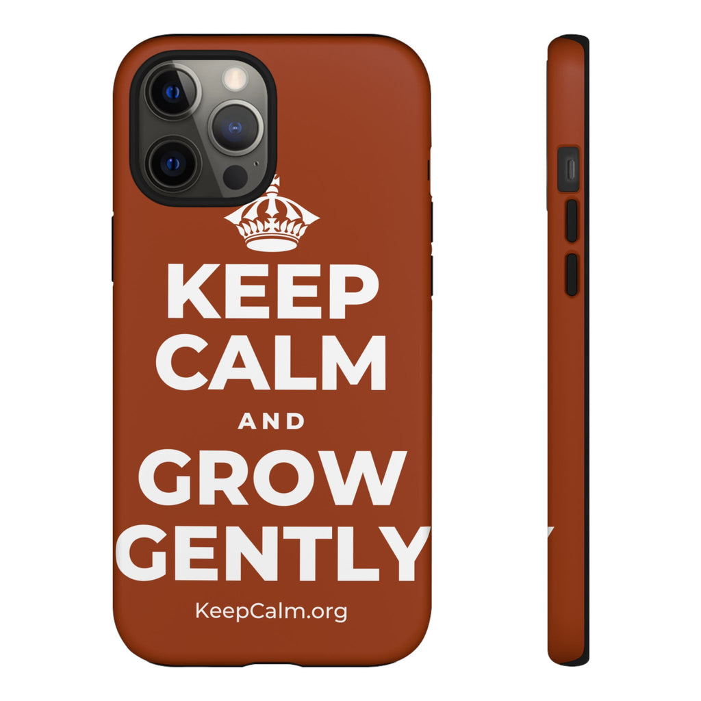 KEEP CALM AND GROW GENTLY Phone Case