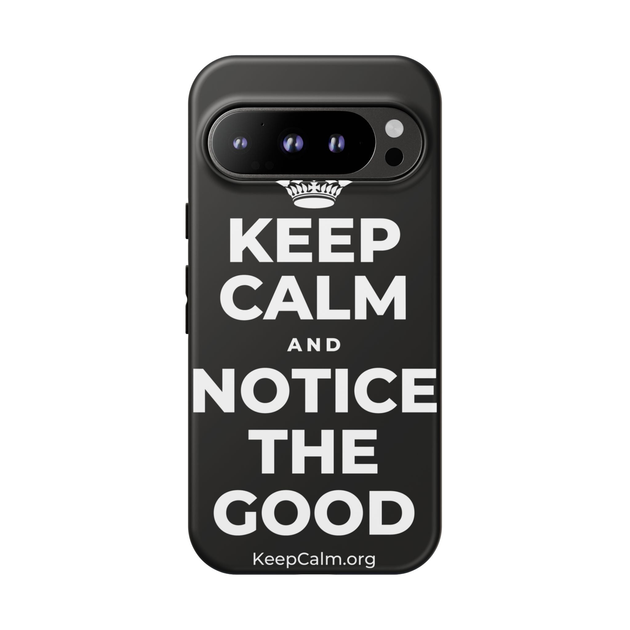 KEEP CALM AND NOTICE THE GOOD Phone Case