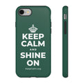 KEEP CALM AND SHINE ON Phone Case