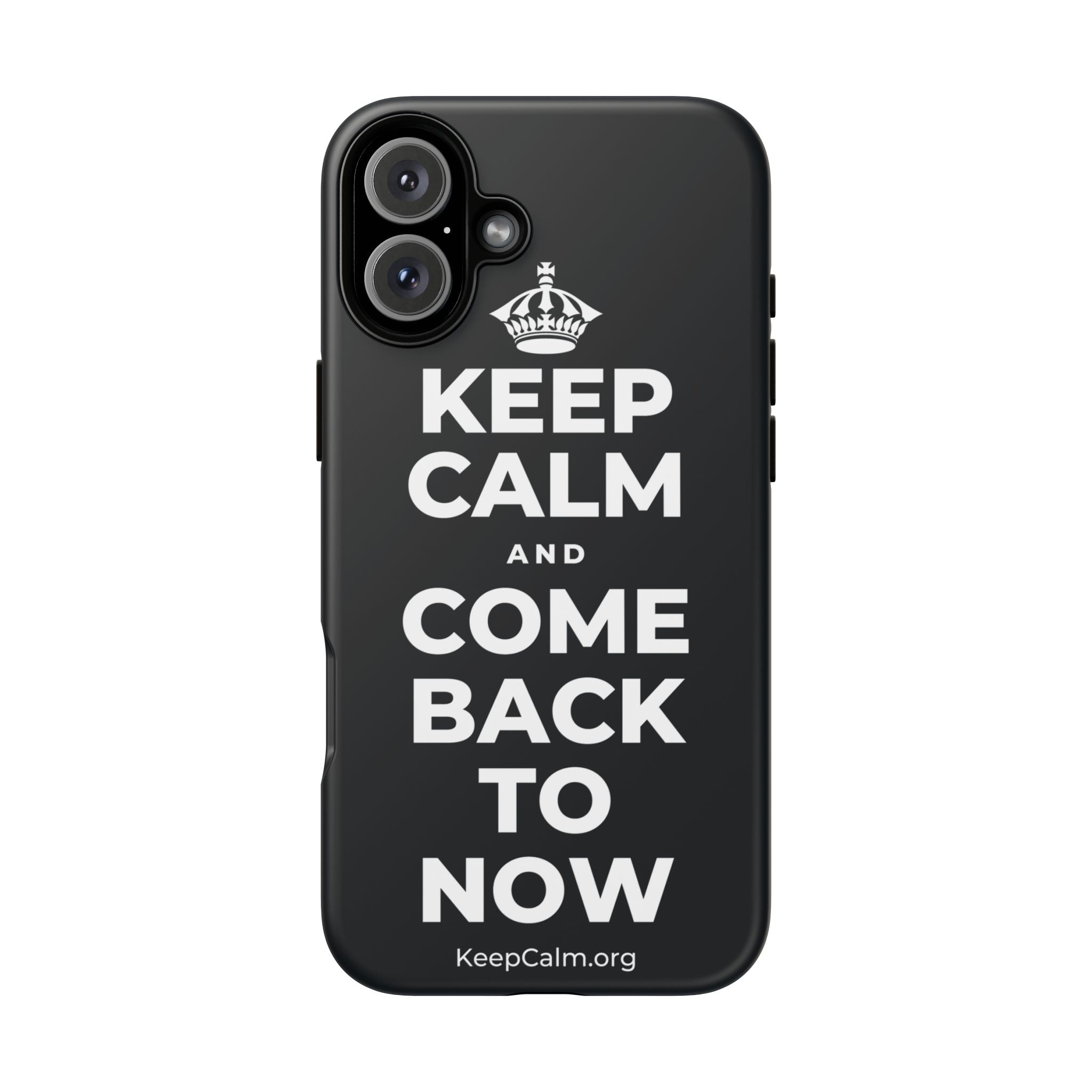 KEEP CALM AND COME BACK TO NOW Phone Case (Dark)