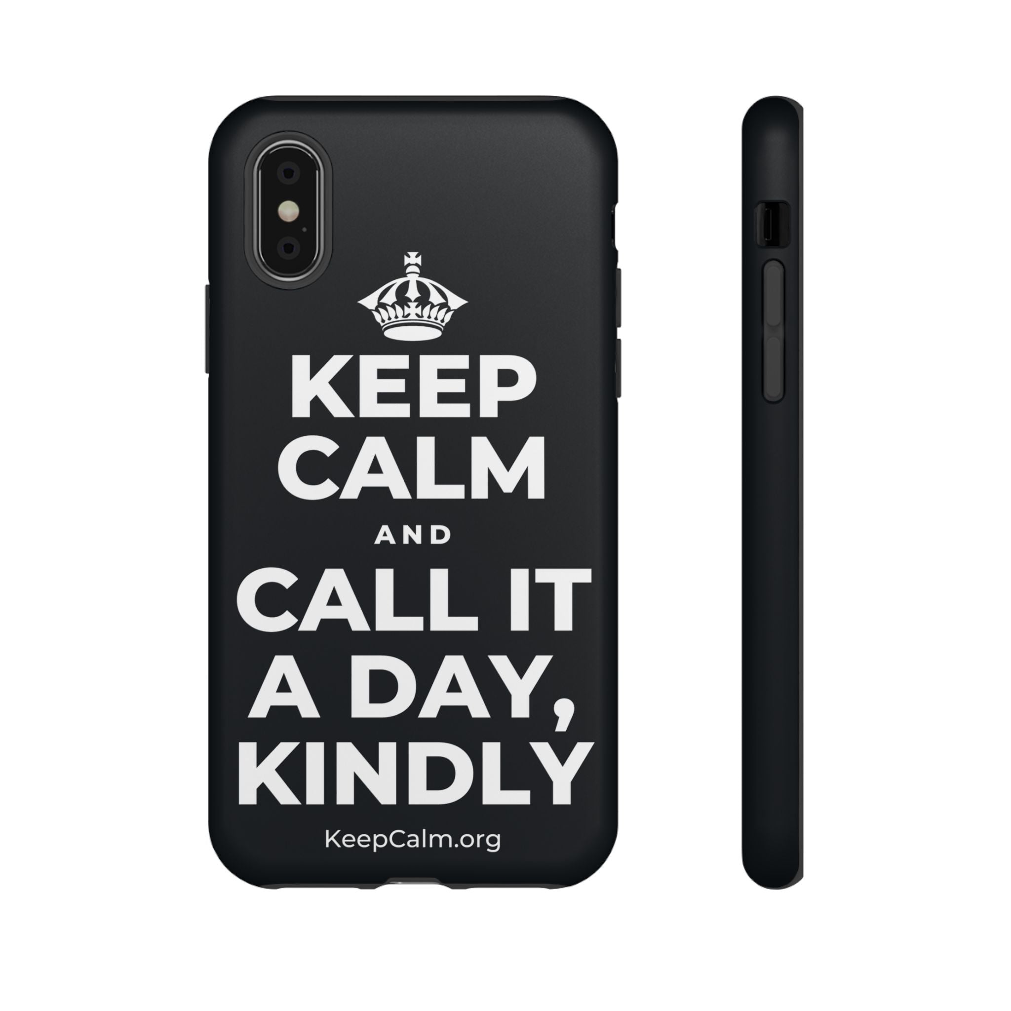 KEEP CALM AND CALL IT A DAY, KINDLY Phone Case (Dark)