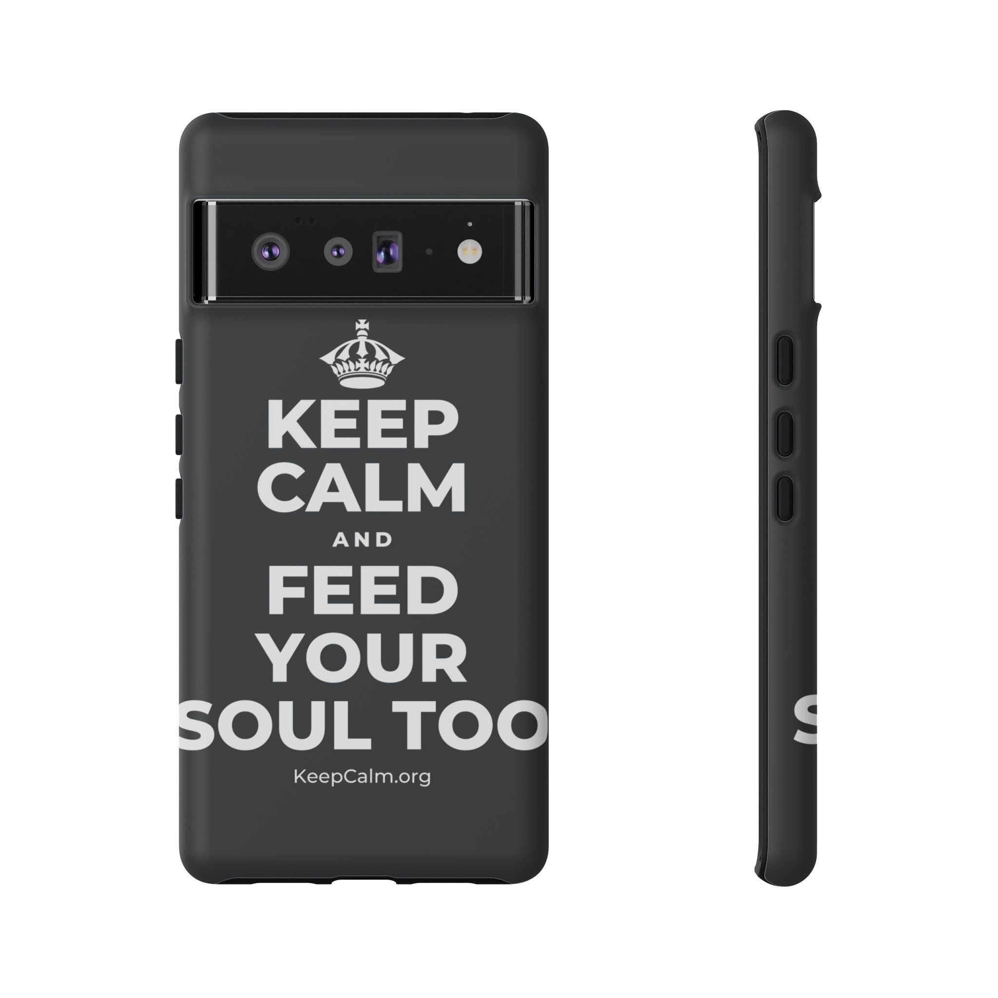 KEEP CALM AND FEED YOUR SOUL TOO Phone Case (Dark)
