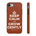 KEEP CALM AND GROW GENTLY Phone Case