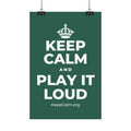 KEEP CALM AND PLAY IT LOUD Satin Poster