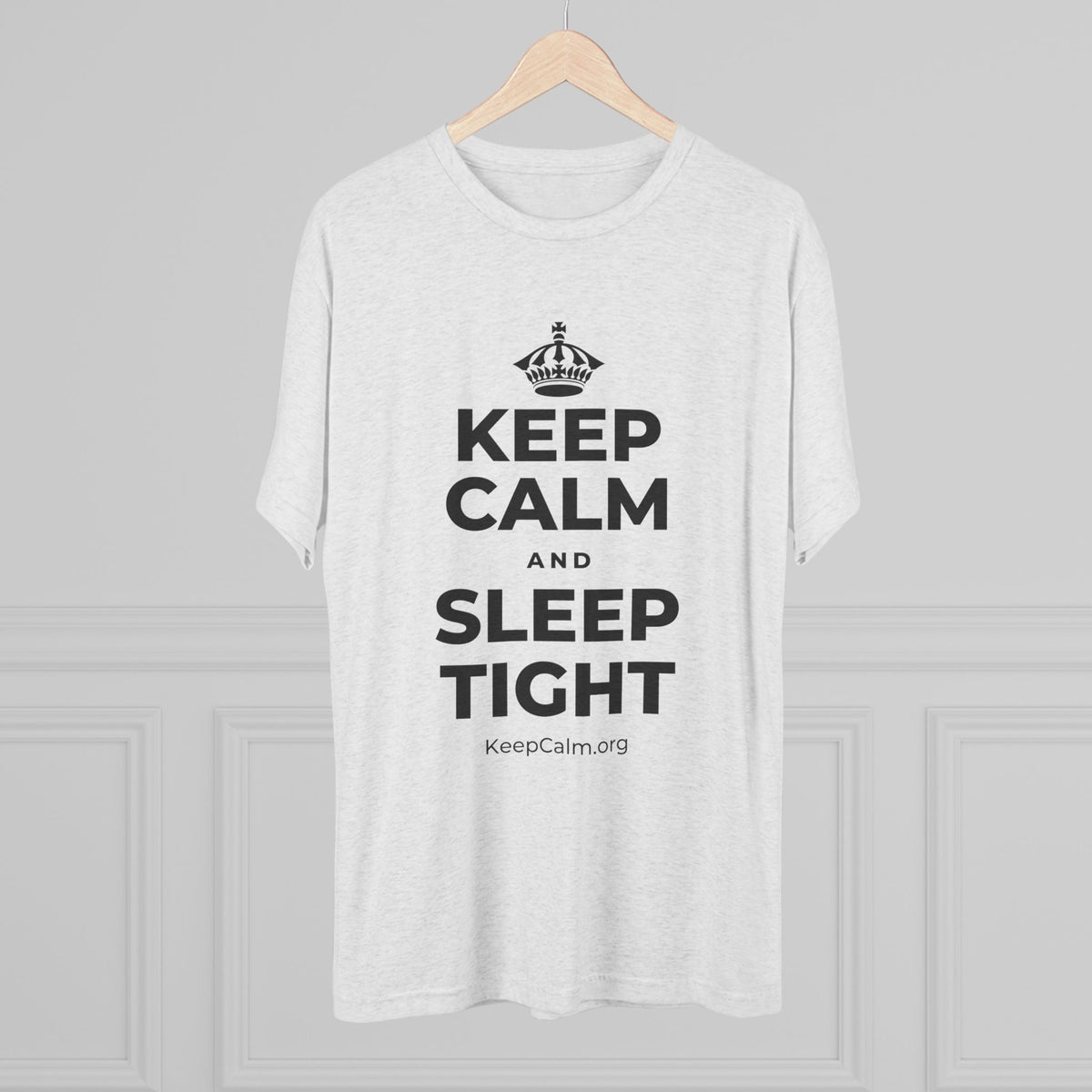 KEEP CALM AND SLEEP TIGHT Tri-Blend Tee