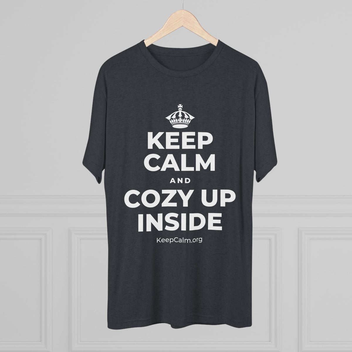 KEEP CALM AND COZY UP INSIDE Tri-Blend Tee