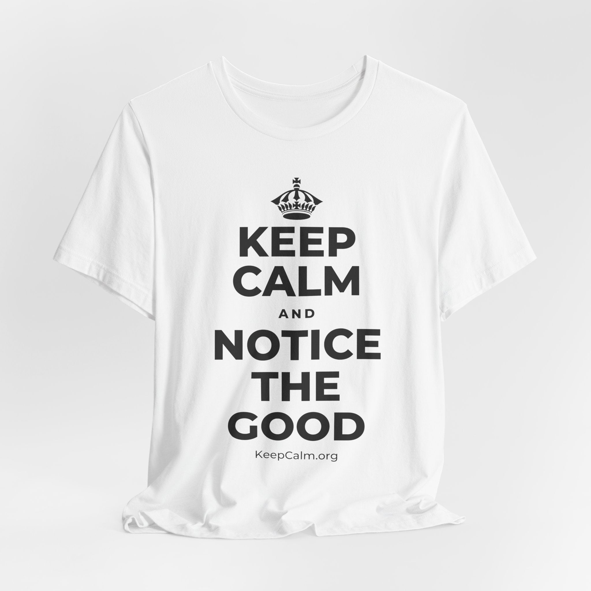 KEEP CALM AND NOTICE THE GOOD T-Shirt (White–Asphalt)
