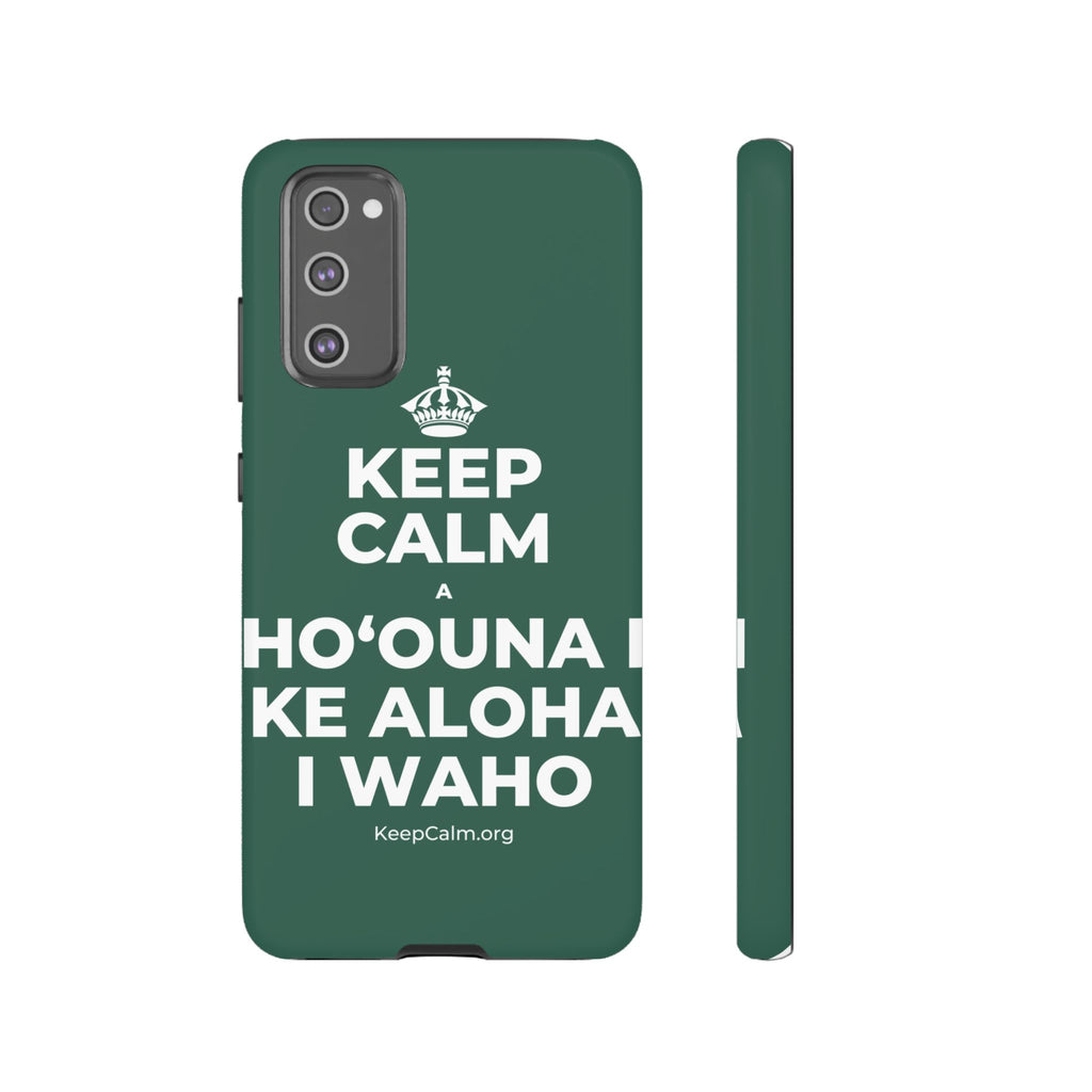 KEEP CALM A HOʻOUNA I KE ALOHA I WAHO Phone Case