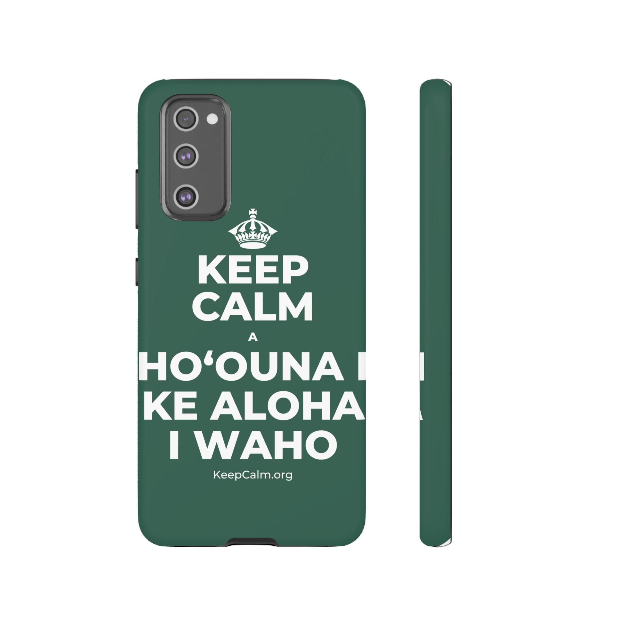 KEEP CALM A HOʻOUNA I KE ALOHA I WAHO Phone Case