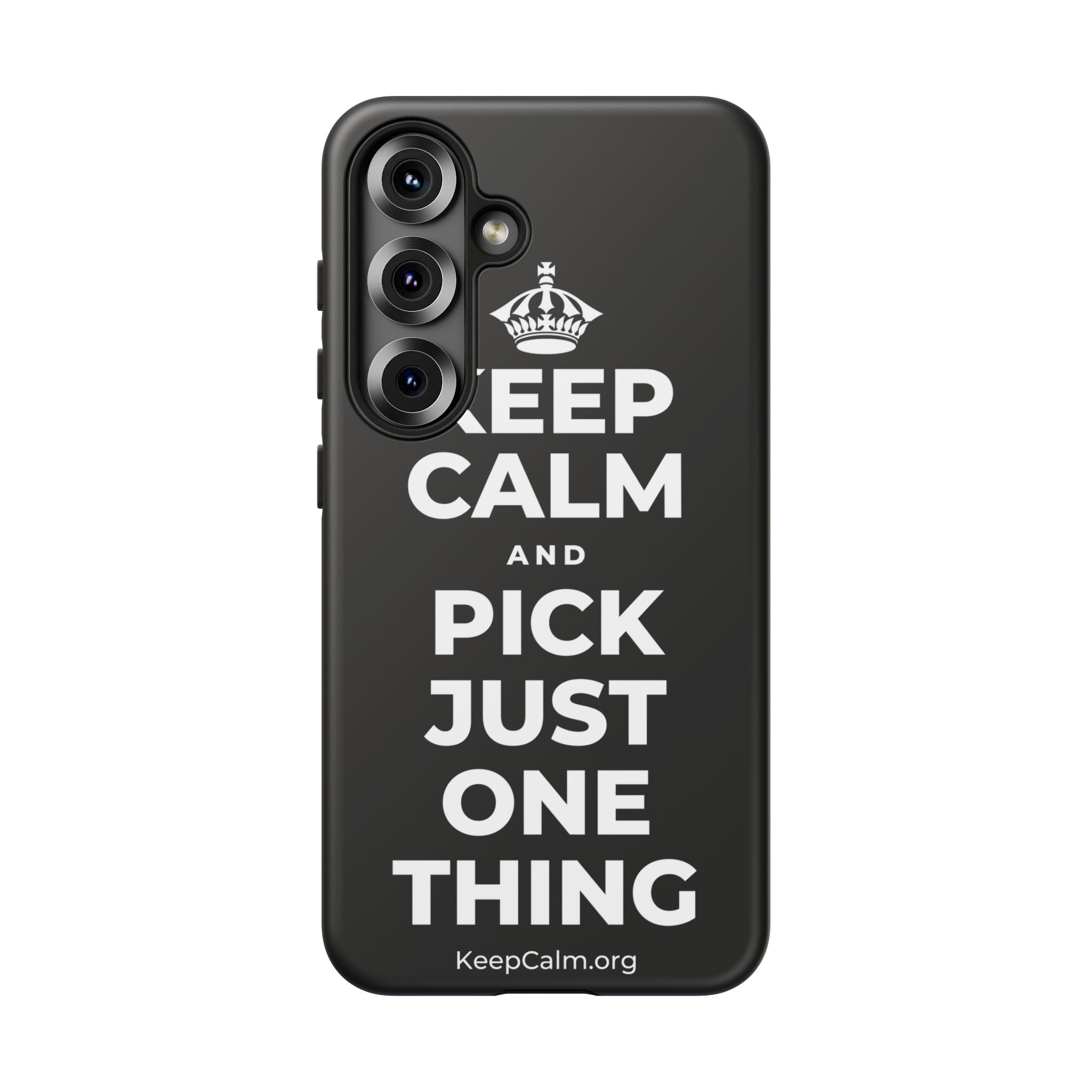 KEEP CALM AND PICK JUST ONE THING Phone Case