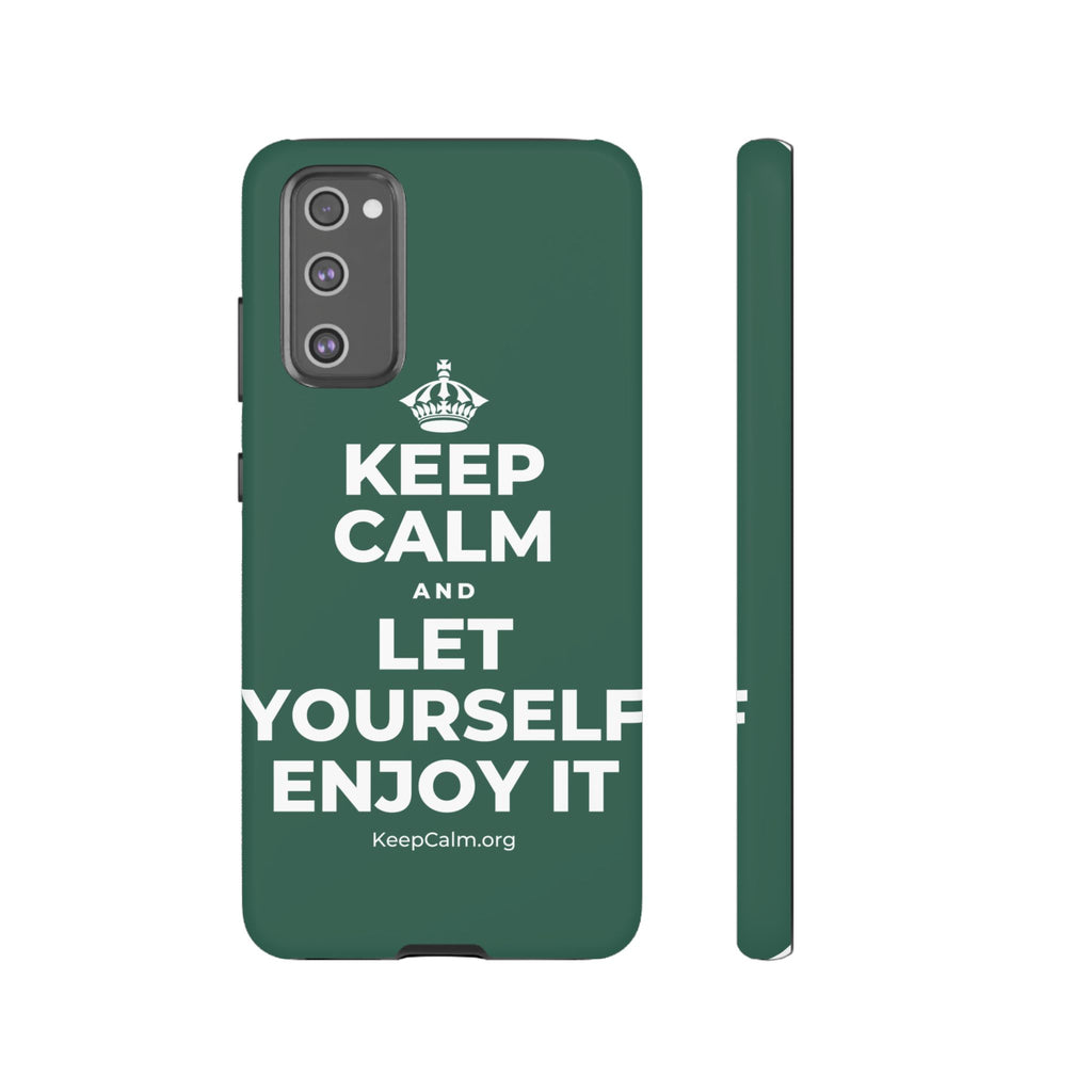 KEEP CALM AND LET YOURSELF ENJOY IT Phone Case