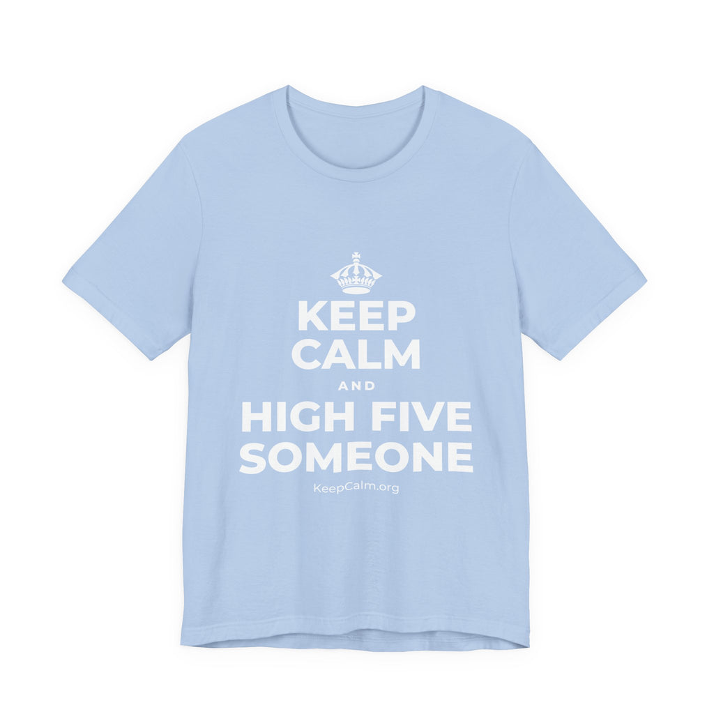 KEEP CALM AND HIGH FIVE SOMEONE T-Shirt (Baby Blue–Silver)