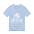 KEEP CALM AND HIGH FIVE SOMEONE T-Shirt (Baby Blue–Silver)