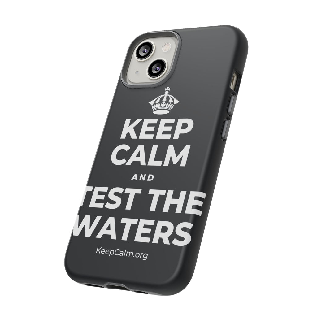 KEEP CALM AND TEST THE WATERS Phone Case (Dark)
