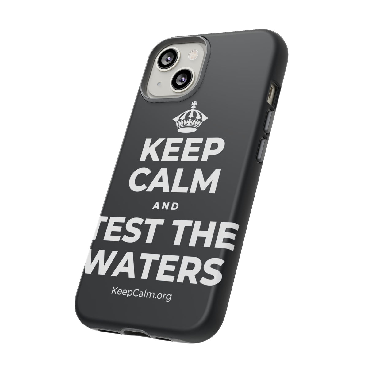 KEEP CALM AND TEST THE WATERS Phone Case (Dark)