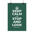 KEEP CALM AND STOP AND LOOK Satin Poster