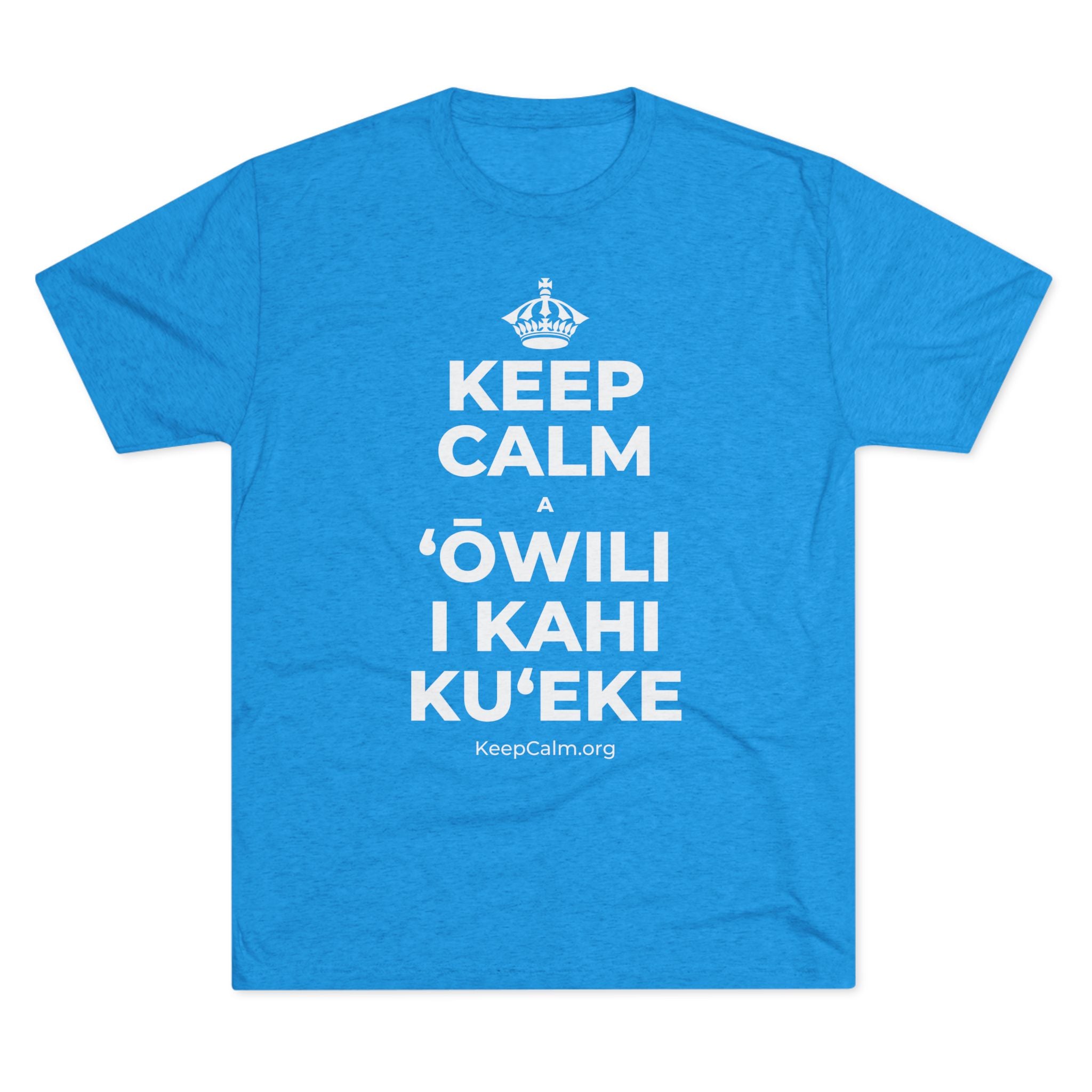 KEEP CALM A ʻŌWILI I KAHI KUʻEKE Tri-Blend Tee