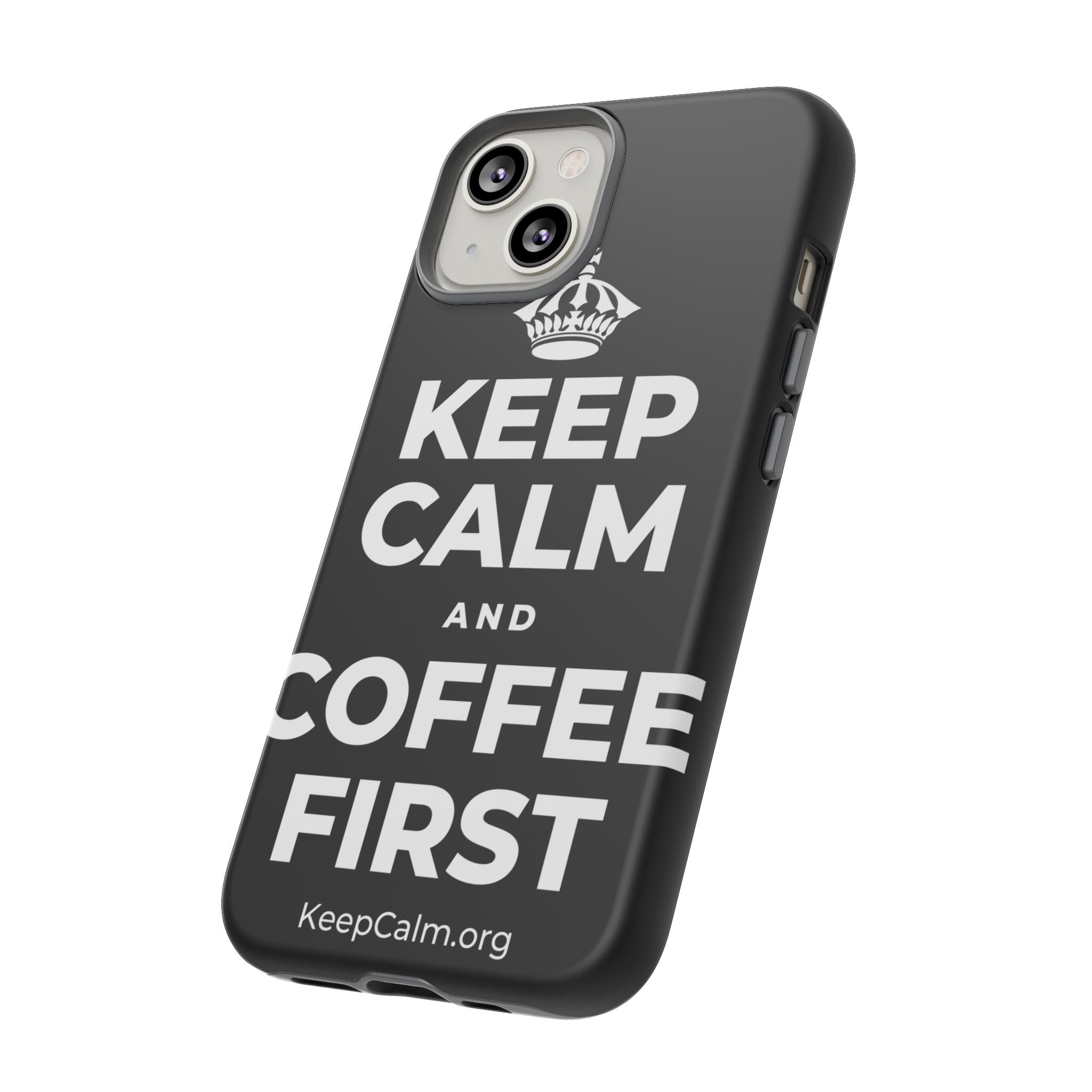 KEEP CALM AND COFFEE FIRST Phone Case