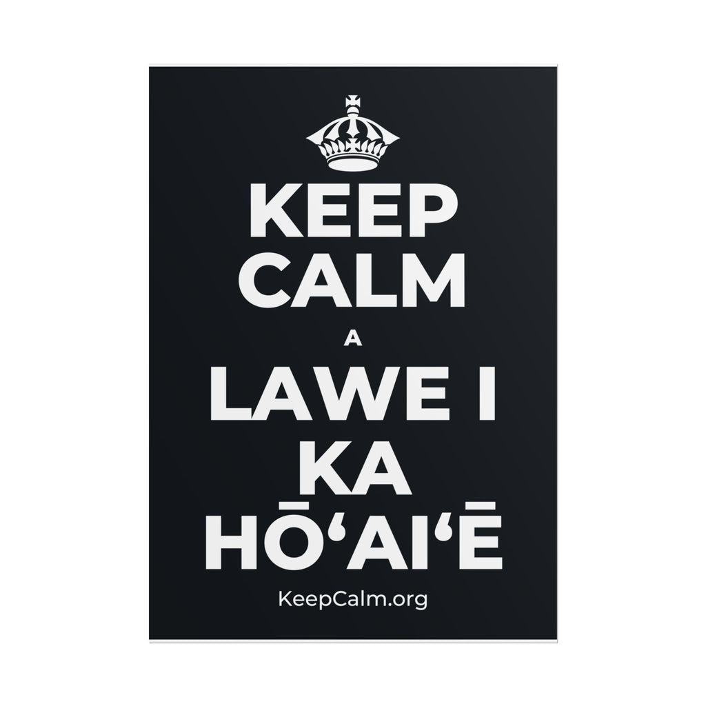 KEEP CALM A LAWE I KA HŌʻAIʻĒ Poster (Dark)