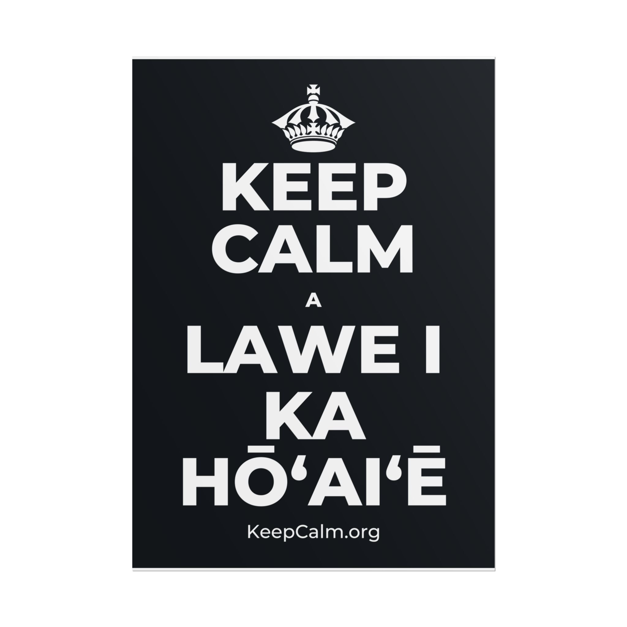 KEEP CALM A LAWE I KA HŌʻAIʻĒ Poster (Dark)