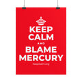 KEEP CALM AND BLAME MERCURY Poster