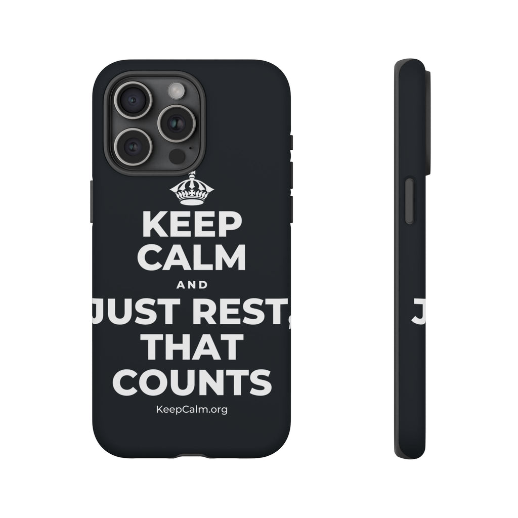 KEEP CALM AND JUST REST, THAT COUNTS Phone Case (Dark)