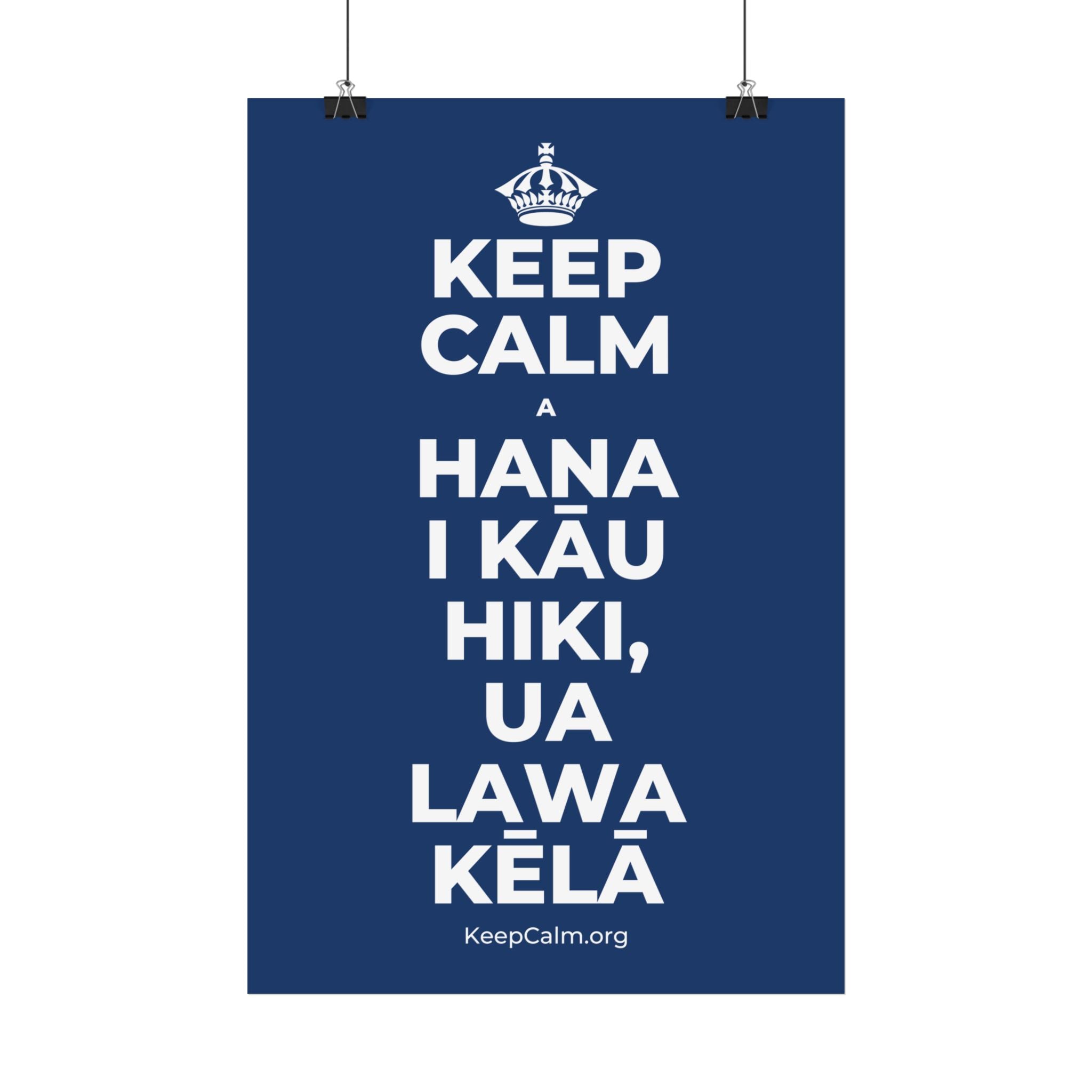 KEEP CALM A HANA I KĀU HIKI, UA LAWA KĒLĀ Satin Poster